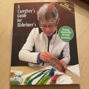 The Care Reconnect A Caregiver’s Guide for Alzheimer’s: 200 Activities 163 pages